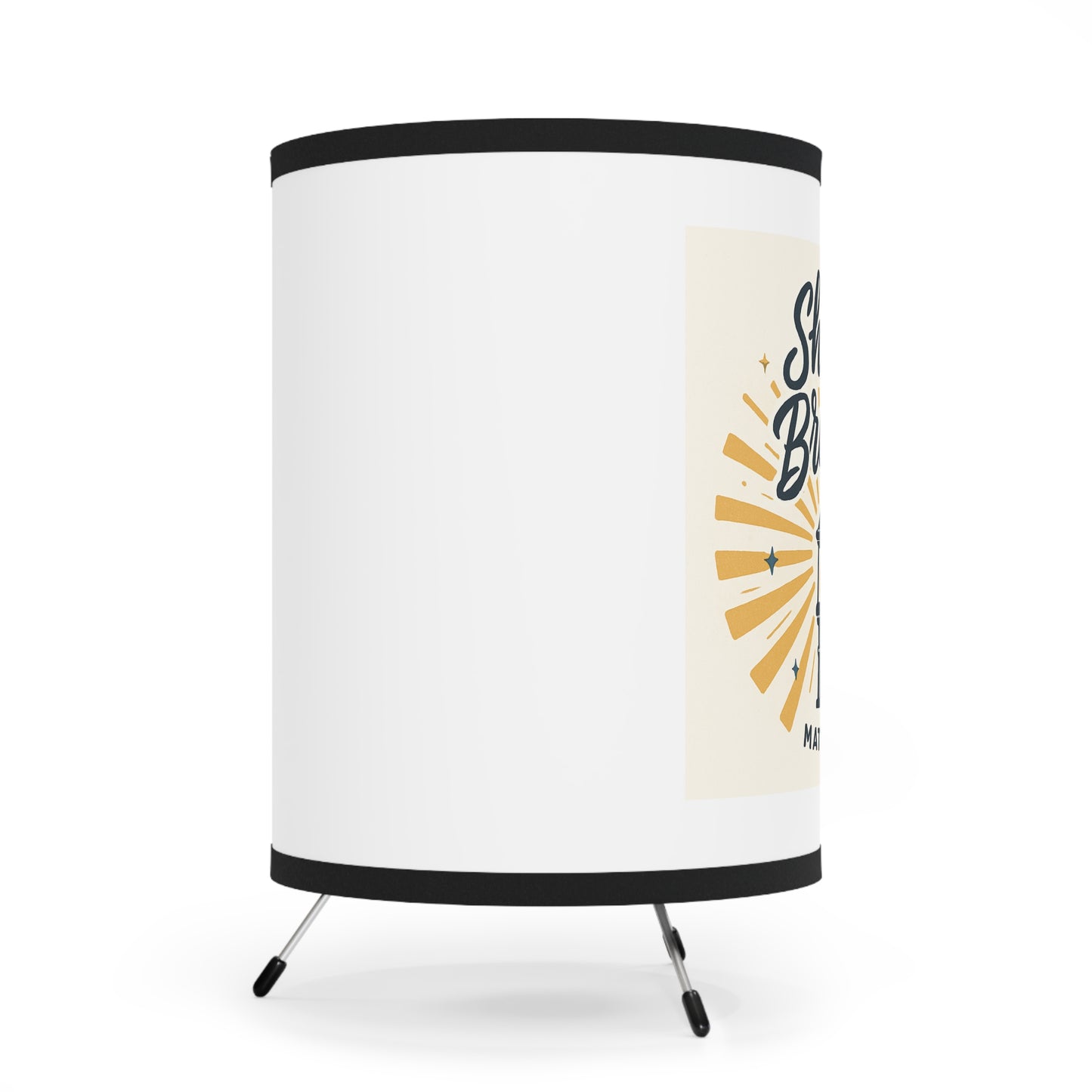 Tripod Lamp - Shine Bright Printed Shade, Inspirational Home Decor, Modern Lighting, Gift for Friends, Housewarming Decoration, US/CA Plug